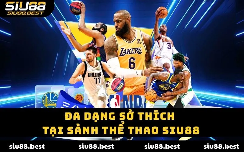 Đa dạng sở thích tại sảnh thể thao SIU88