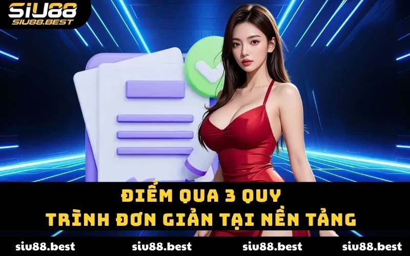 Điểm qua 3 quy trình đơn giản tại nền tảng 