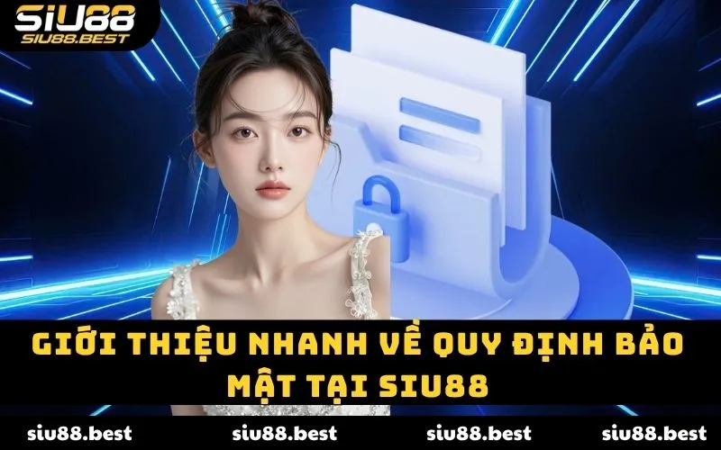 Giới thiệu nhanh về quy định bảo mật tại Siu88 Giới thiệu nhanh về quy định bảo mật tại Siu88