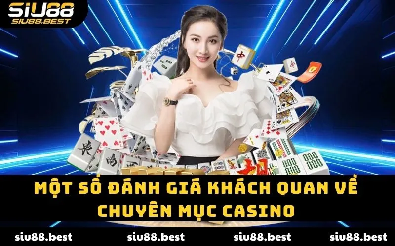 Một số đánh giá khách quan về chuyên mục Casino